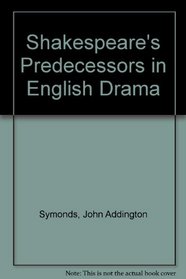 Shakespeare's Predecessors in English Drama