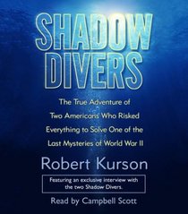 Shadow Divers: The True Adventure of Two Americans Who Risked Everything to Solve One of the Last Mysteries of World War II (Audio CD) (Abridged)