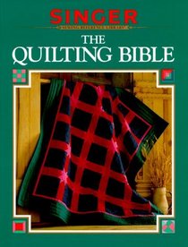 The Quilting Bible (Singer Sewing Reference Library)