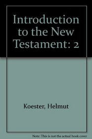 Introduction to the New Testament, Vol. 2: History and Literature of Early Christianity