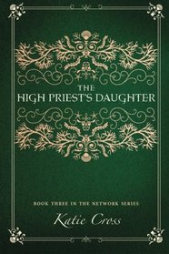 The High Priest's Daughter (The Network Series) (Volume 3)
