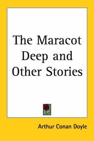The Maracot Deep And Other Stories