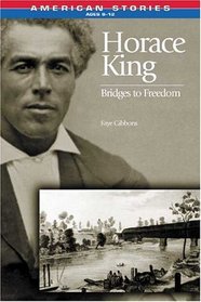 Horace King: Bridges to Freedom (American Stories)