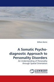 A Somatic Psycho-diagnostic Approach to Personality Disorders: An Understanding of Personality through Spatial Orientation