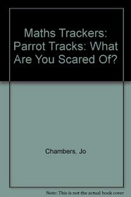 Maths Trackers: Parrot Tracks: What are You Scared Of?