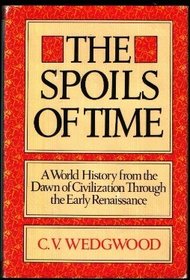 The Spoils of Time: A World History from the Dawn of Civilization Through the Early Renaissance