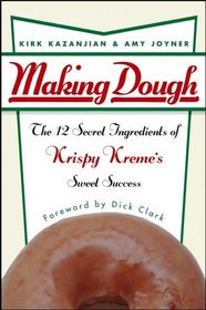 Making Dough : The 12 Secret Ingredients of Krispy Kreme's Sweet Success