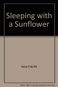 Sleeping With a Sunflower: A Treasury of Old-Time Gardening Lore