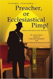 Preacher, or Ecclesiastical Pimp!: .....Beware of the leaven of the Pharisees.....