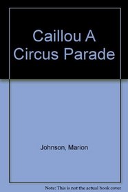 Caillou A Circus Parade