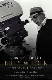 NOBODY\\\\\'S PERFECT: BILLY WILDER - A PERSONAL BIOGRAPHY