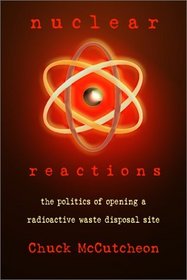 Nuclear Reactions: The Politics of Opening a Radioactive Waste Disposal Site