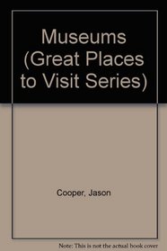 Museums (Great Places to Visit Series)
