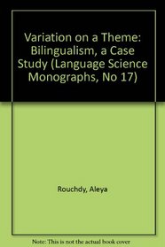 Variation on a Theme: Bilingualism, a Case Study (Language Science Monographs, No 17)