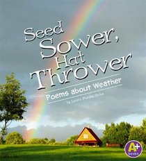 Seed Sower, Hat Thrower: Poems about Weather (A+ Books)
