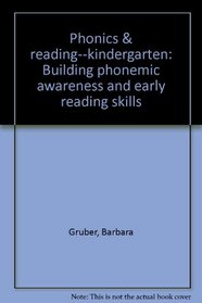 Phonics & reading--kindergarten: Building phonemic awareness and early reading skills