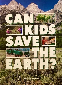 Can Kids Save the Earth? (Ranger Rick Science Spectacular Series)