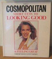 Cosmopolitan Short Cuts to Looking Good: And Feeling Great