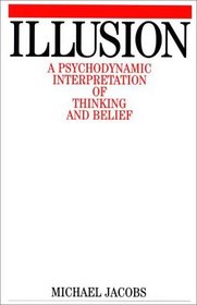 A Psychodynamic Interpretation of Thinking and Belief