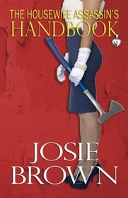 The Housewife Assassin's Handbook (The Housewife Assassin Series) (Volume 1)