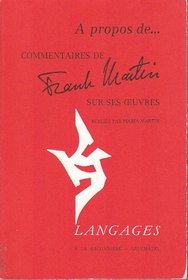 A propos de--: Commentaires de Frank Martin sur ses euvres (Langages) (French Edition)