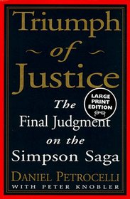 Triumph of Justice : The Final Judgment on the Simpson Saga (Random House Large Print)