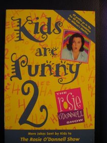 Kids are Punny 2 : More Jokes Sent by Kids to the Rosie O'Donnell Show