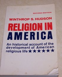 Religion in America;: An historical account of the development of American religious life (Scribners university library, SUL 1015)
