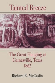 Tainted Breeze: The Great Hanging at Gainesville, Texas, 1862