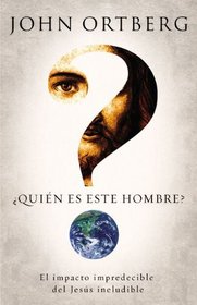 Quin es este hombre?: El impacto impredecible del Jess ineludible (Spanish Edition)