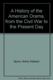 A History of the American Drama, from the Civil War to the Present Day