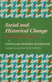 Social and Historical Change : An Islamic Perspective (Contemporary Islamic Thought. Persian Series) (Contemporary Islamic Thought. Persian Series)