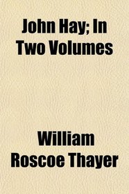 John Hay; In Two Volumes