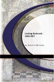 Looking Backward : 2000 - 1857