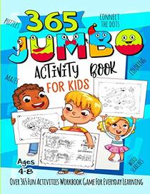 365 Jumbo Activity Book for Kids Ages 4-8: Over 365 Fun Activities Workbook Game For Everyday Learning, Coloring, Dot to Dot, Puzzles, Mazes, Word Search and More!