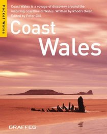 Coast Wales: Coast Wales is a Voyage of Discovery Around the Inspiring Coastline of Wales