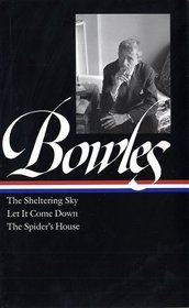 Paul Bowles: The Sheltering Sky/ Let It Come Down/ The Spider's House (Library of America)