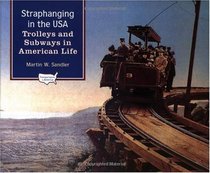 Straphanging in the USA: Trolleys and Subways in American Life (Transportation in America)