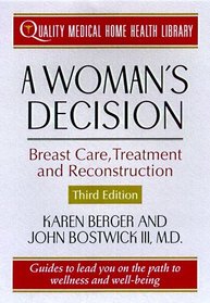 A Woman's Decision : Breast Care, Treatment  Reconstruction (Quality Medical Home Health Library)