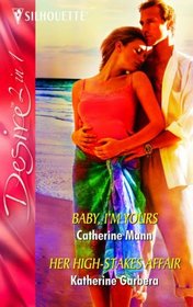 'Baby, I'm Yours' and 'Her High-Stakes Affair' (Silhouette Desire)