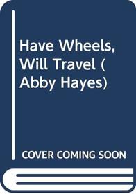 Have Wheels, Will Travel (Abby Hayes)