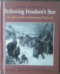 Following Freedom's Star: The Story of the Underground Railroad (Great Journeys)