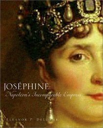 Josephine : Napoleon's Incomparable Empress