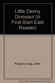 Little Danny Dinosaur (A First-Start East Reader)