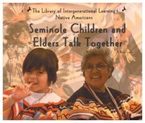 Seminole Children and Elders Talk Together (Library of Intergenerational Learning. Native Americans (Rosen Pub. Group's Powerkids Press).)