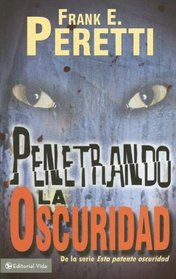 Penetrando la oscuridad, mass market (Esta Patente Oscuridad) (Spanish Edition)
