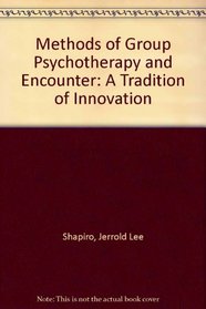 Methods of Group Psychotherapy and Encounter: A Tradition of Innovation