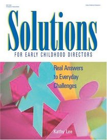Solutions for Early Childhood Directors : Real Answers to Everyday Challenges