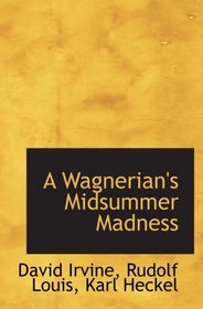 A Wagnerian's Midsummer Madness