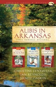 Alibis in Arkansas: Death on a Deadline/Death of a Diva/Death at a Diner (Sleuthing Sisters Mystery Omnibus) (Heartsong Presents Mysteries)